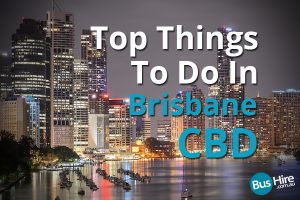 Top Things To Do In Brisbane CBD